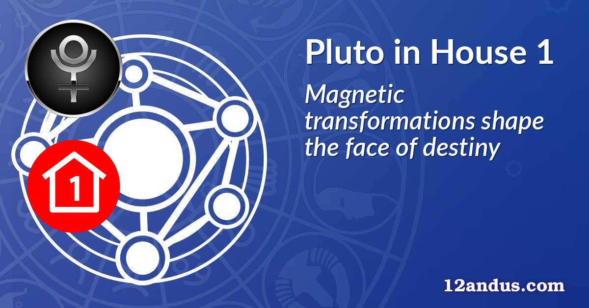 Pluto in House 1