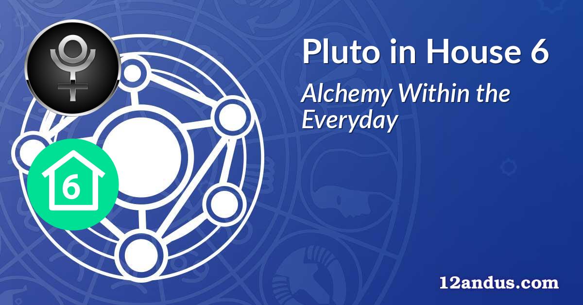 Pluto in House 6