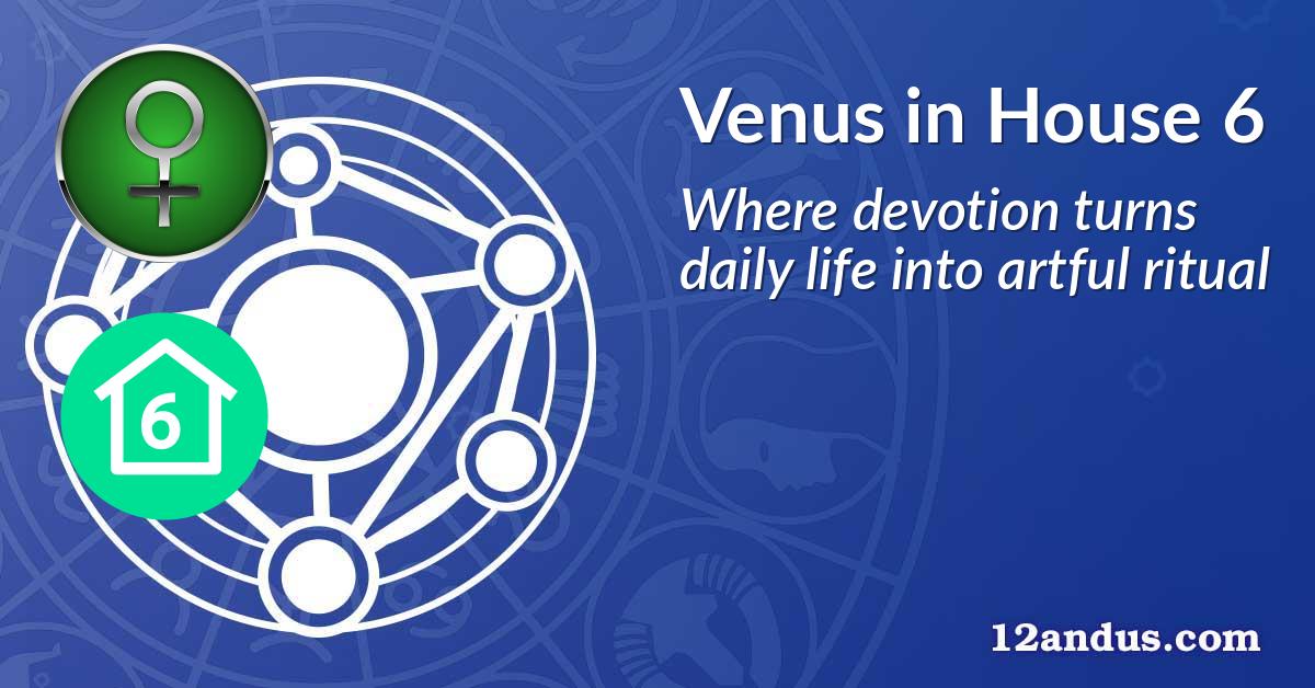 Venus in House 6