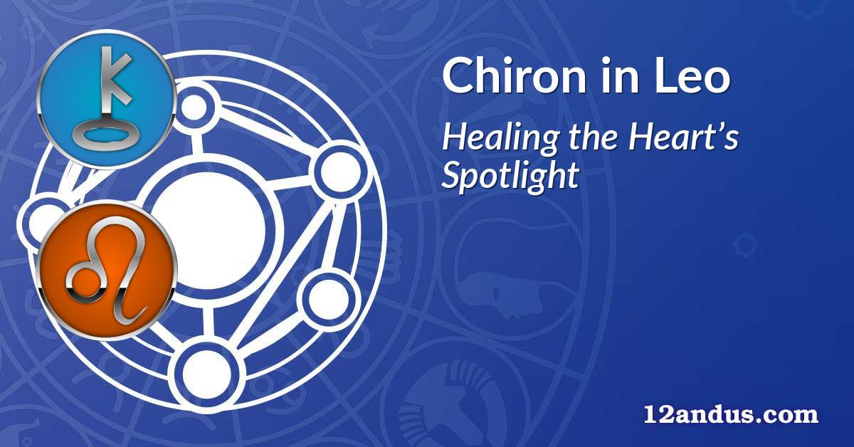 Chiron in Leo