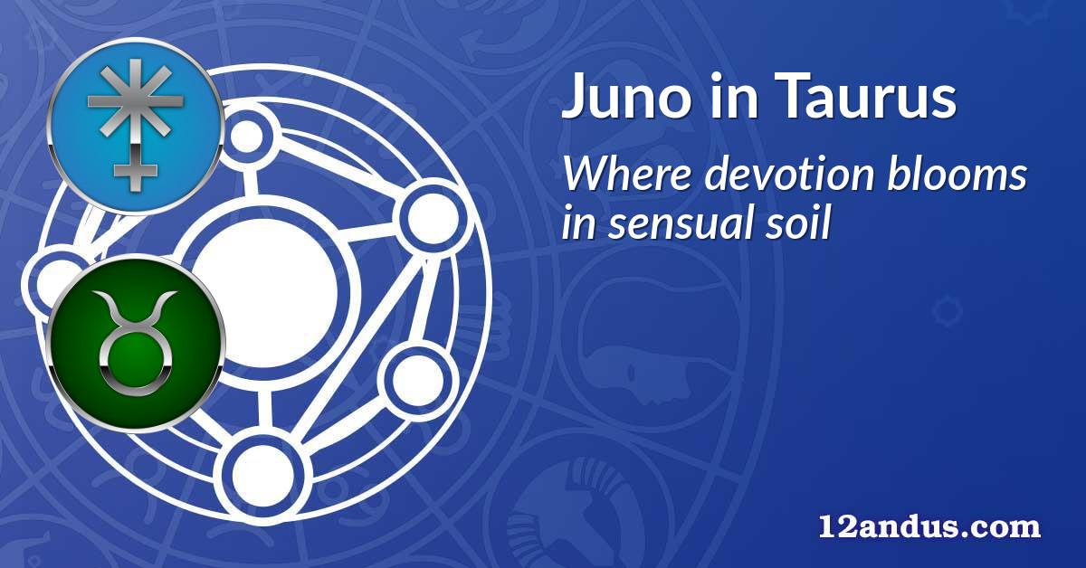 Juno in Taurus