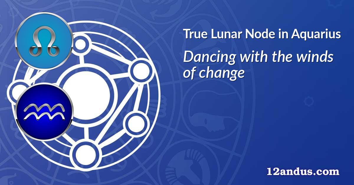 Lunar Node in Aquarius