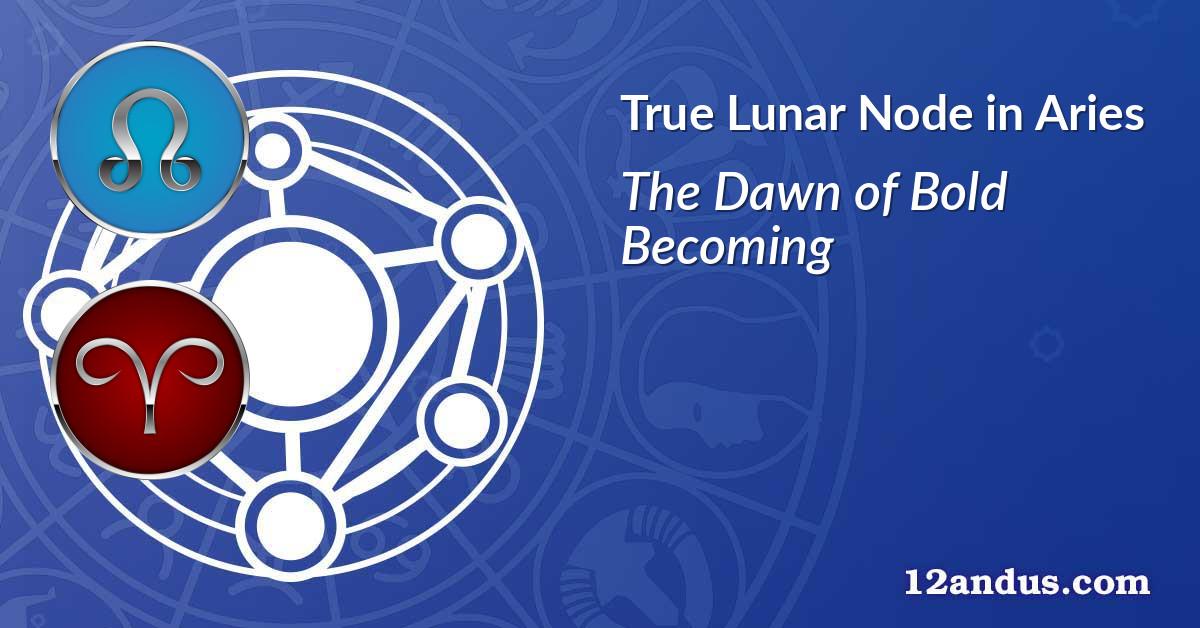 Lunar Node in Aries