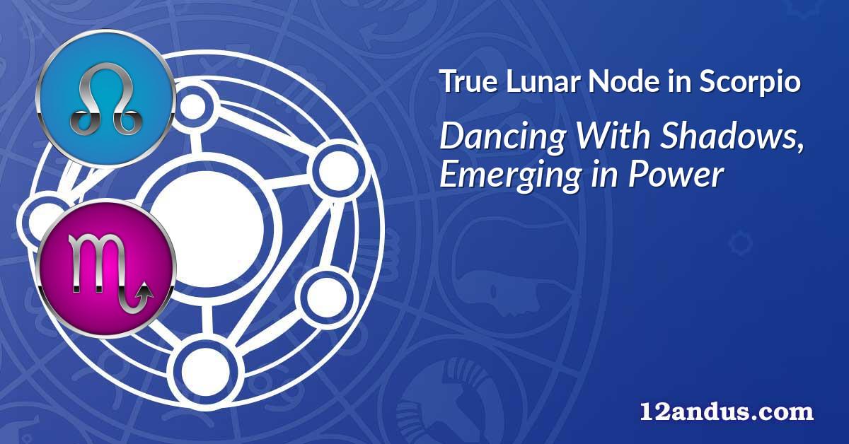 Lunar Node in Scorpio