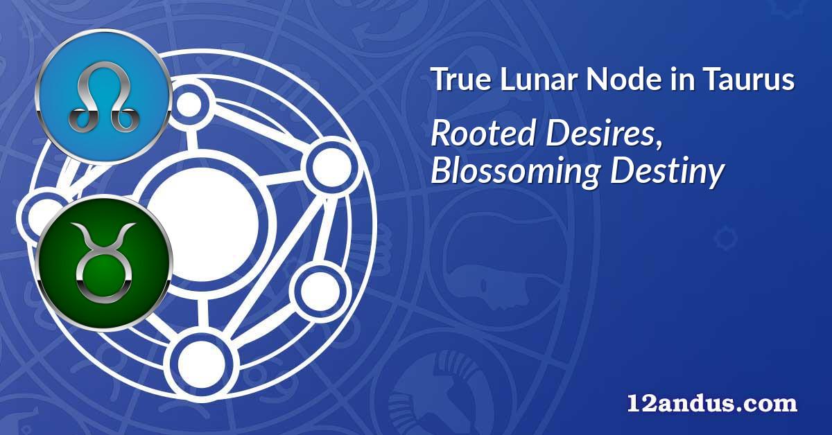 Lunar Node in Taurus