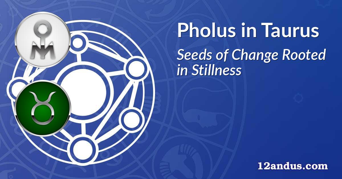 Pholus in Taurus
