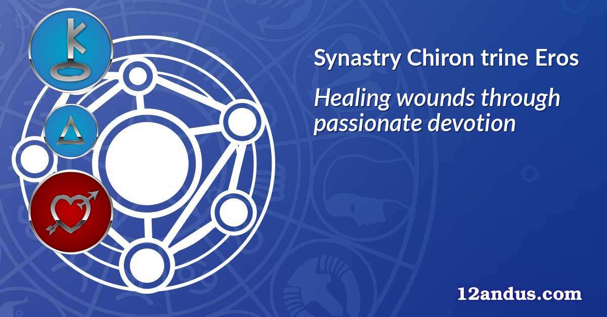 Chiron trine Eros in the synastry chart