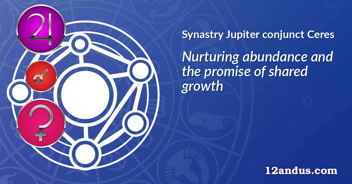 Jupiter conjunct Ceres in the synastry chart