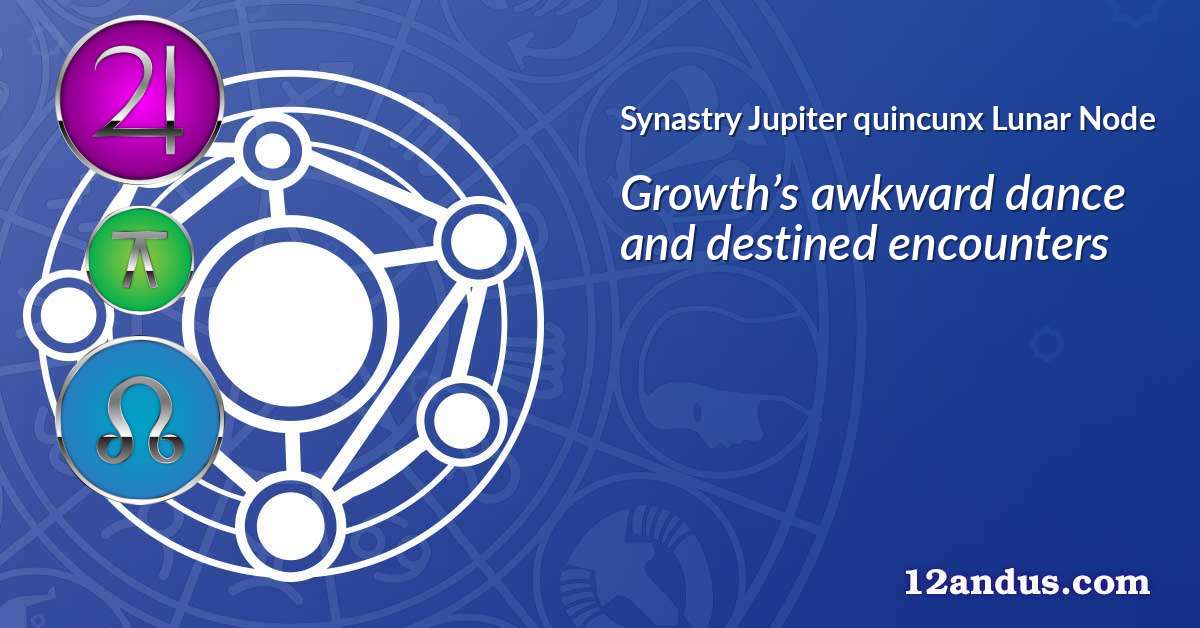 Jupiter quincunx Lunar Node in the synastry chart