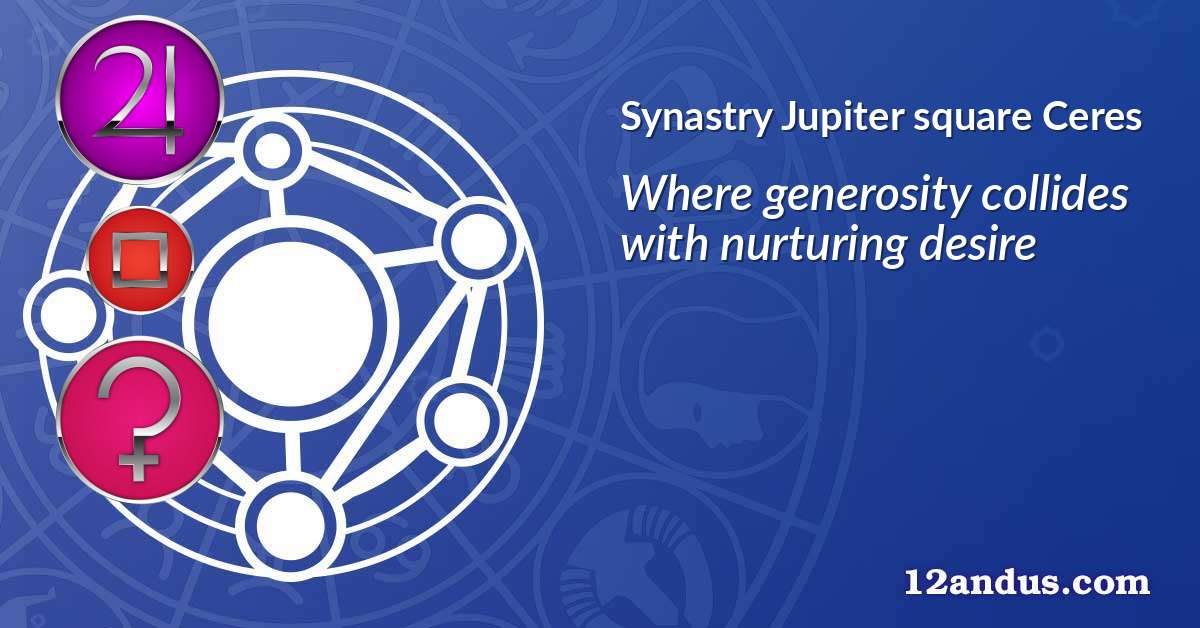 Jupiter square Ceres in the synastry chart