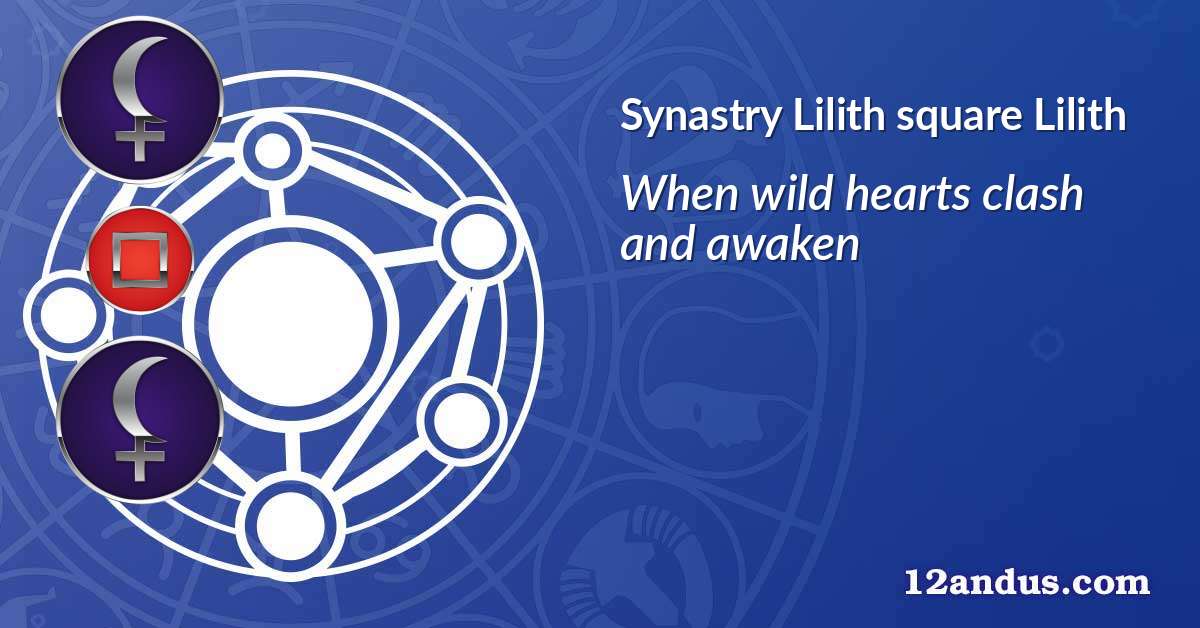 Lilith square Lilith in the synastry chart