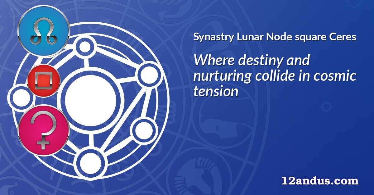 Lunar Node square Ceres in the synastry chart