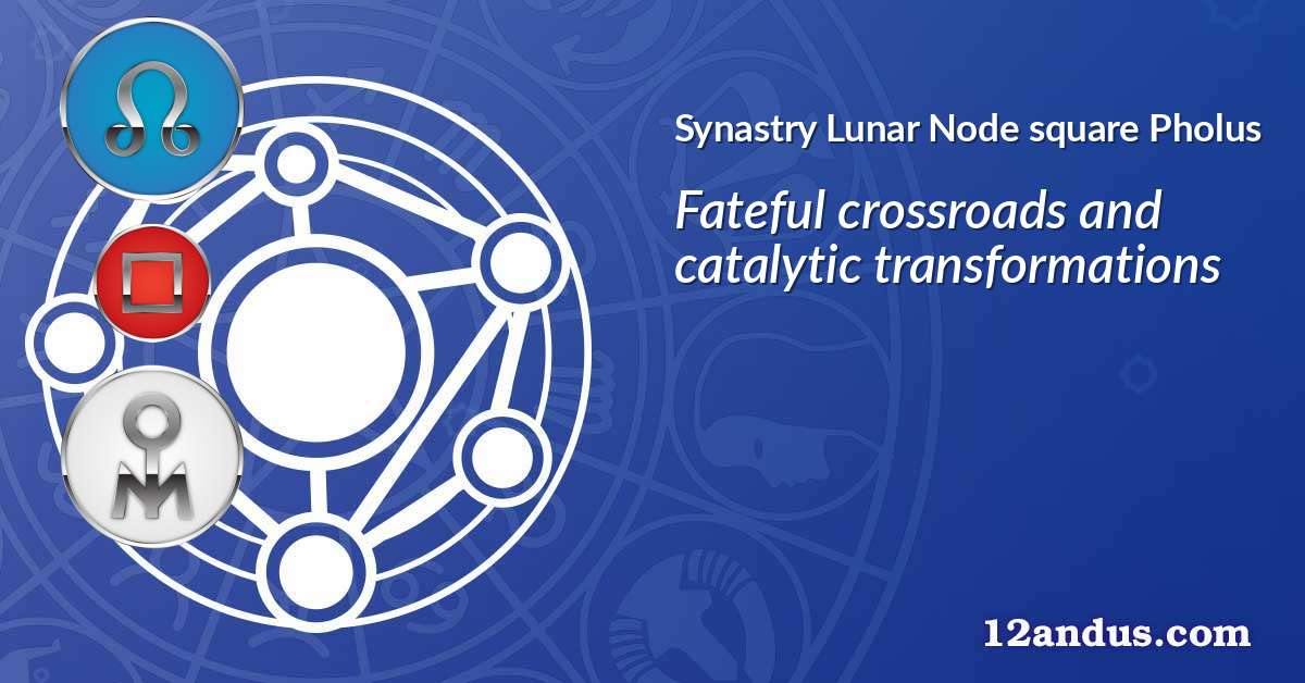 Lunar Node square Pholus in the synastry chart