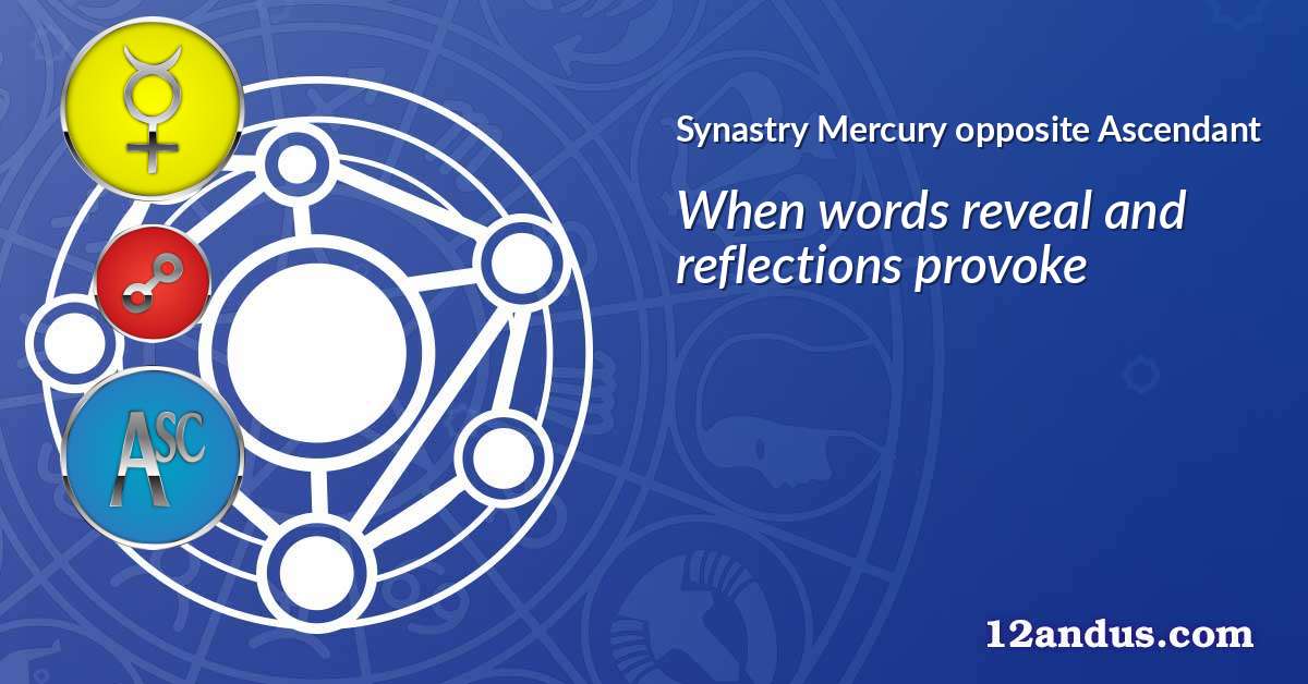 Mercury opposite Ascendant in the synastry chart