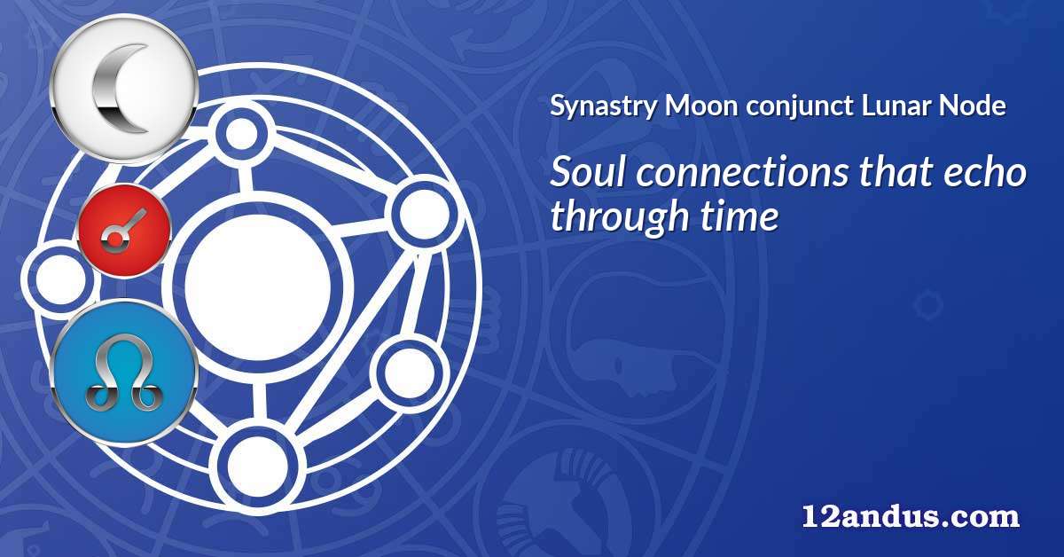Moon conjunct Lunar Node in the synastry chart