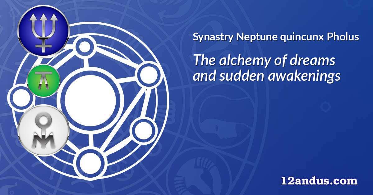 Neptune quincunx Pholus in the synastry chart