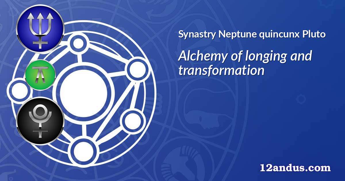 Neptune quincunx Pluto in the synastry chart