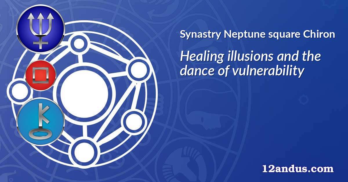 Neptune square Chiron in the synastry chart