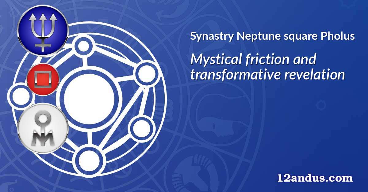 Neptune square Pholus in the synastry chart