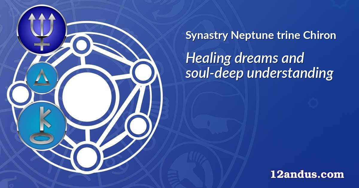 Neptune trine Chiron in the synastry chart