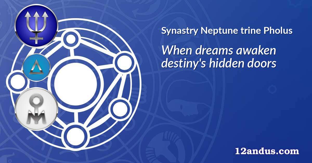 Neptune trine Pholus in the synastry chart