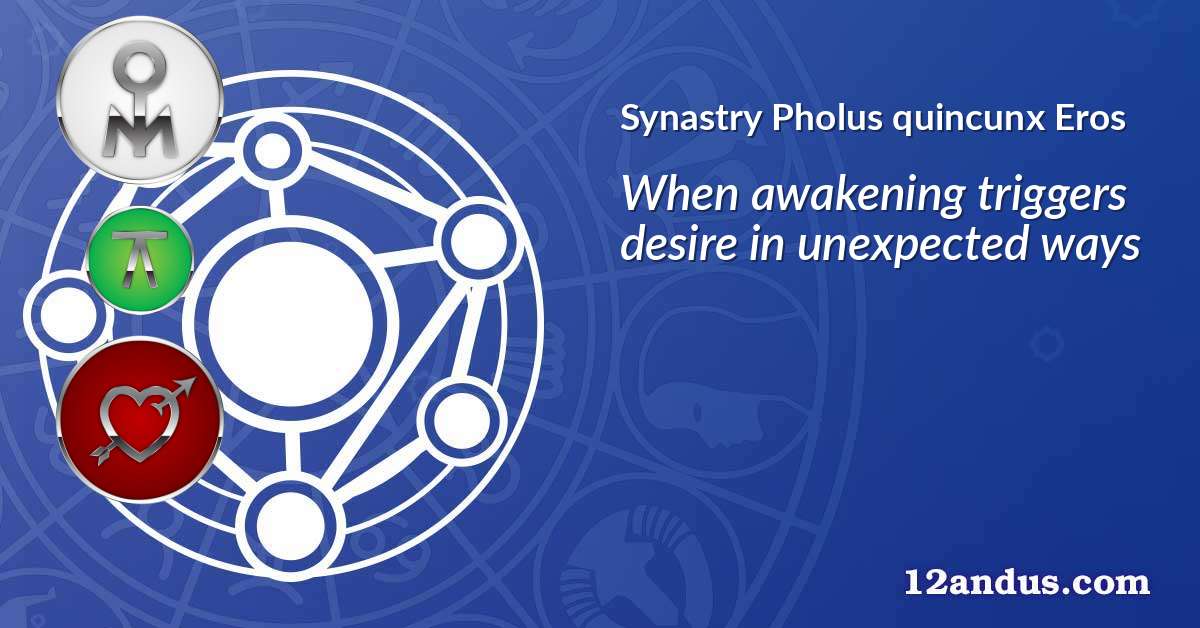 Pholus quincunx Eros in the synastry chart