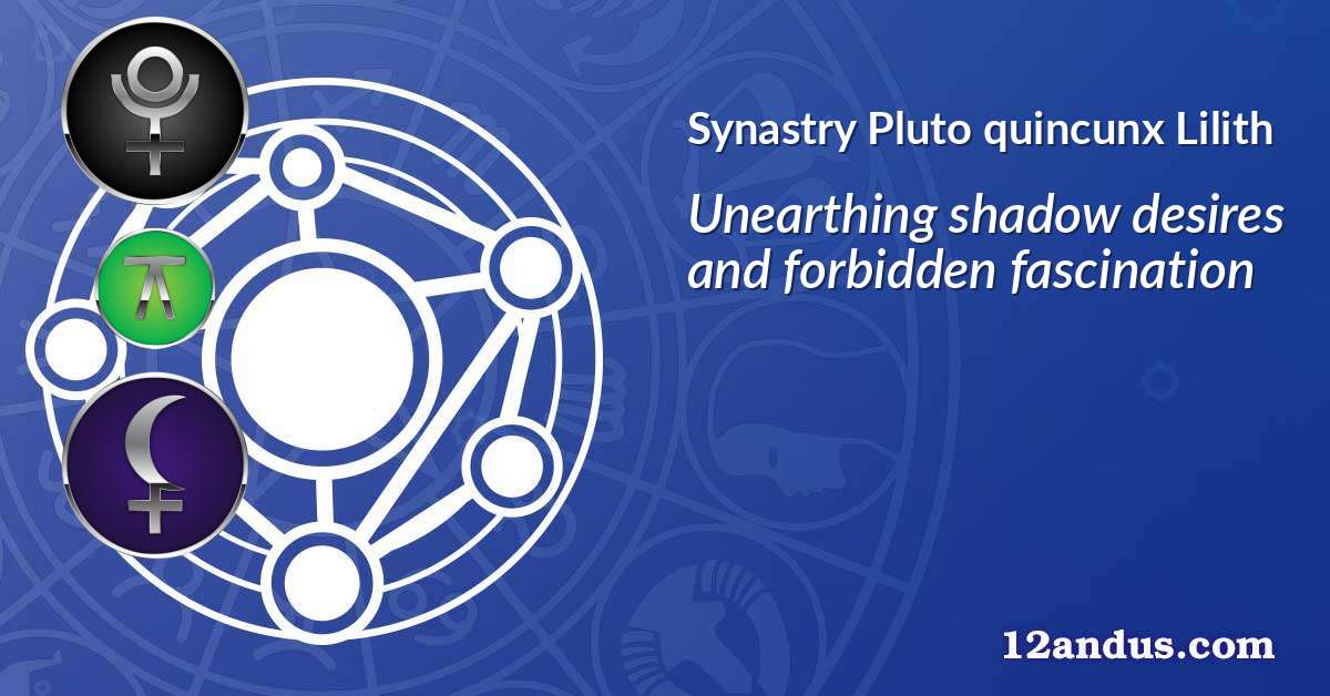 Pluto quincunx Lilith in the synastry chart