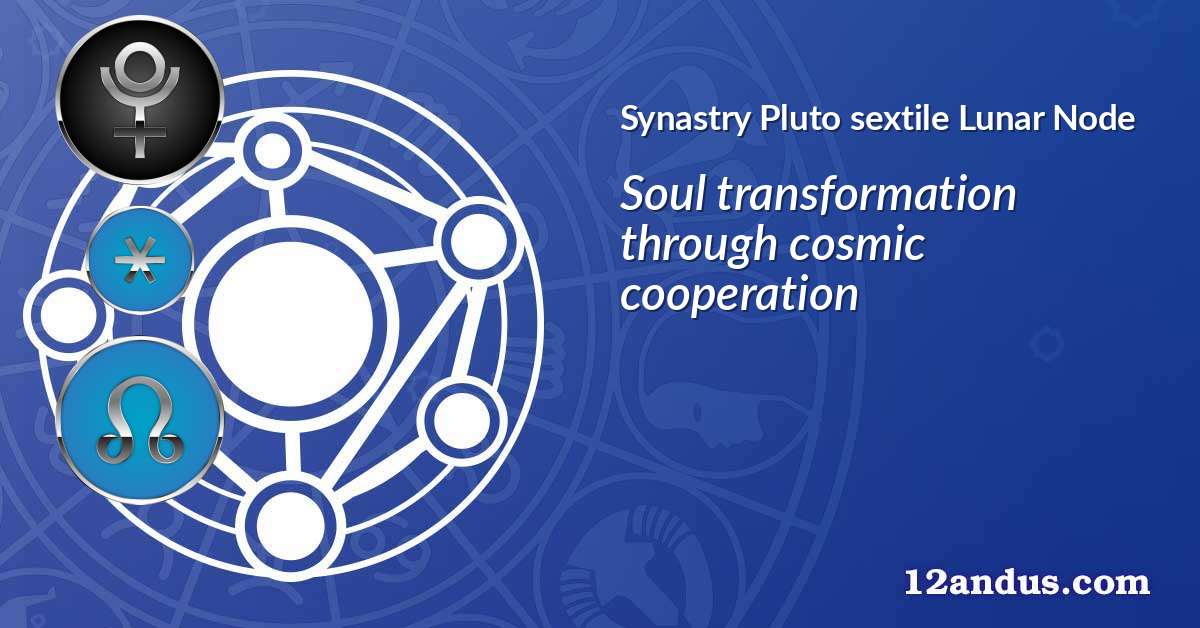 Pluto sextile Lunar Node in the synastry chart