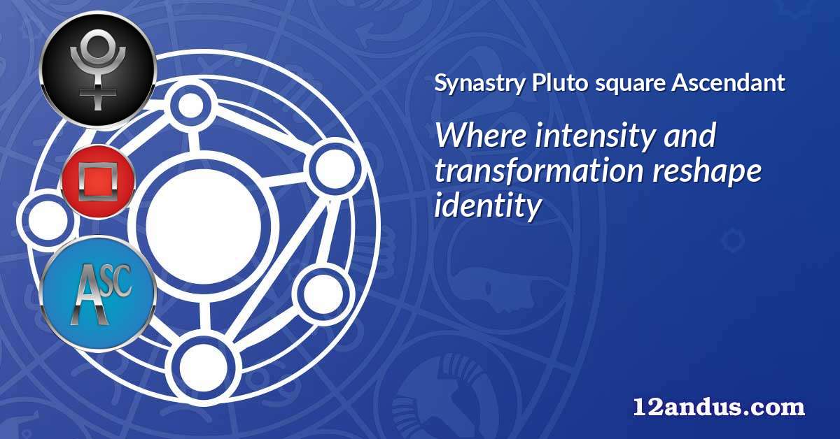 Pluto square Ascendant in the synastry chart