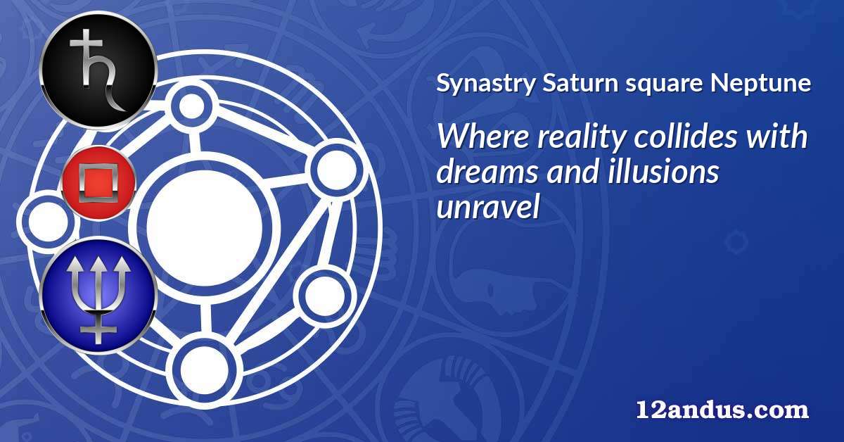 Saturn square Neptune in the synastry chart