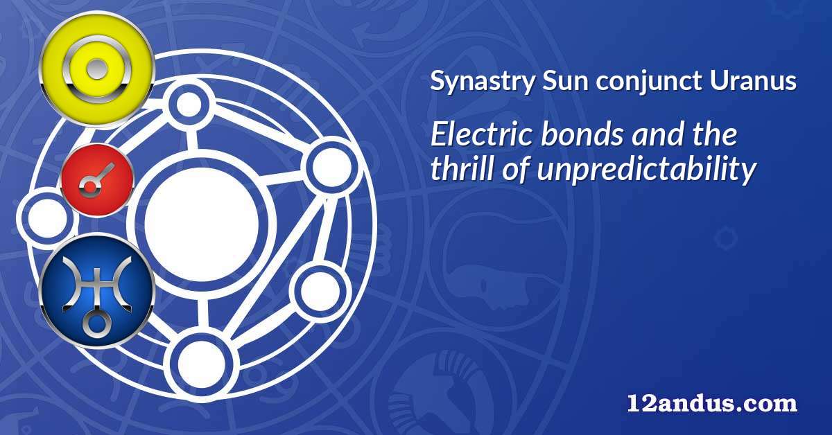 Sun conjunct Uranus in the synastry chart