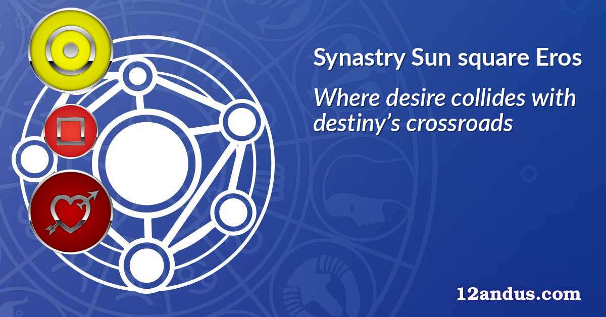 Sun square Eros in the synastry chart
