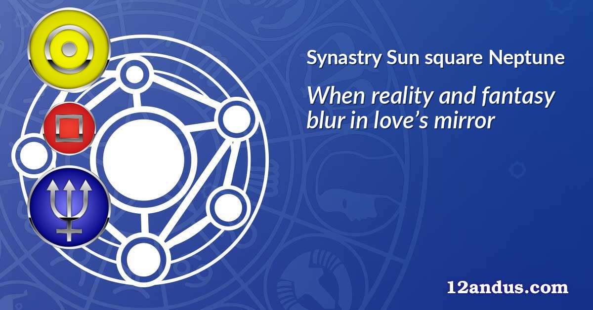Sun square Neptune in the synastry chart