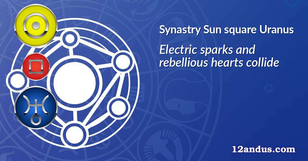 Sun square Uranus in the synastry chart