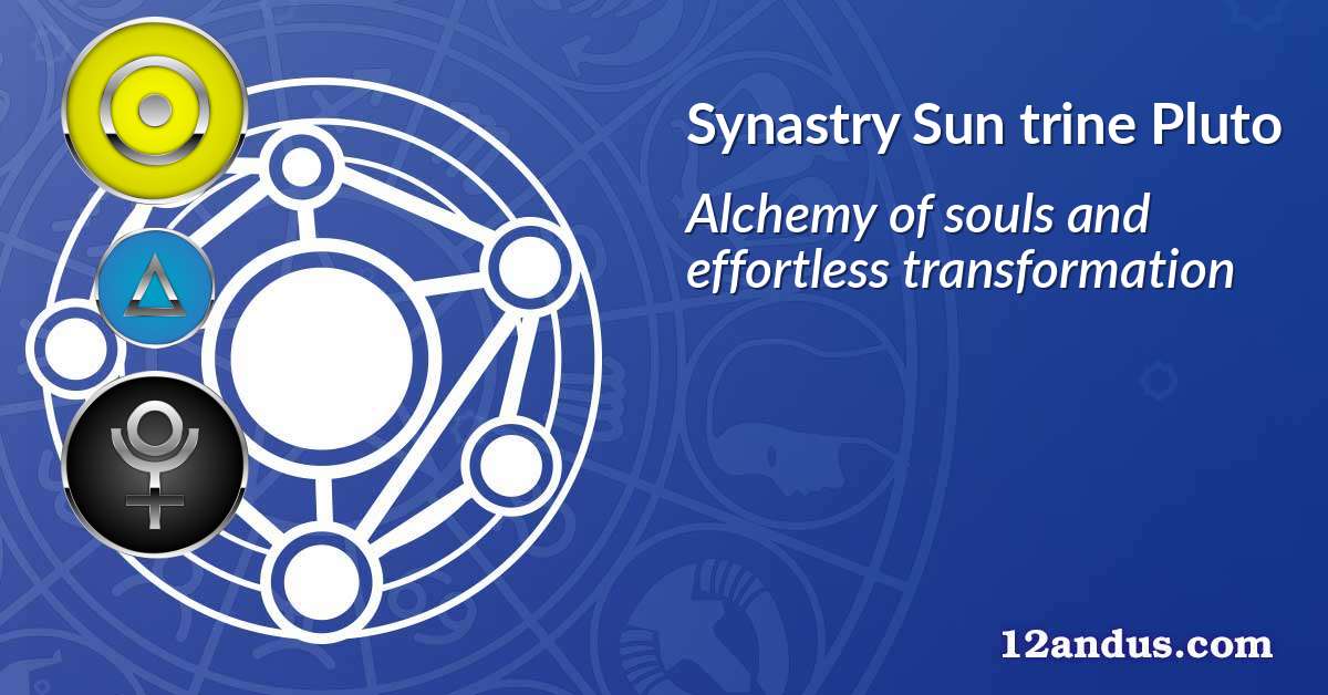 Sun trine Pluto in the synastry chart