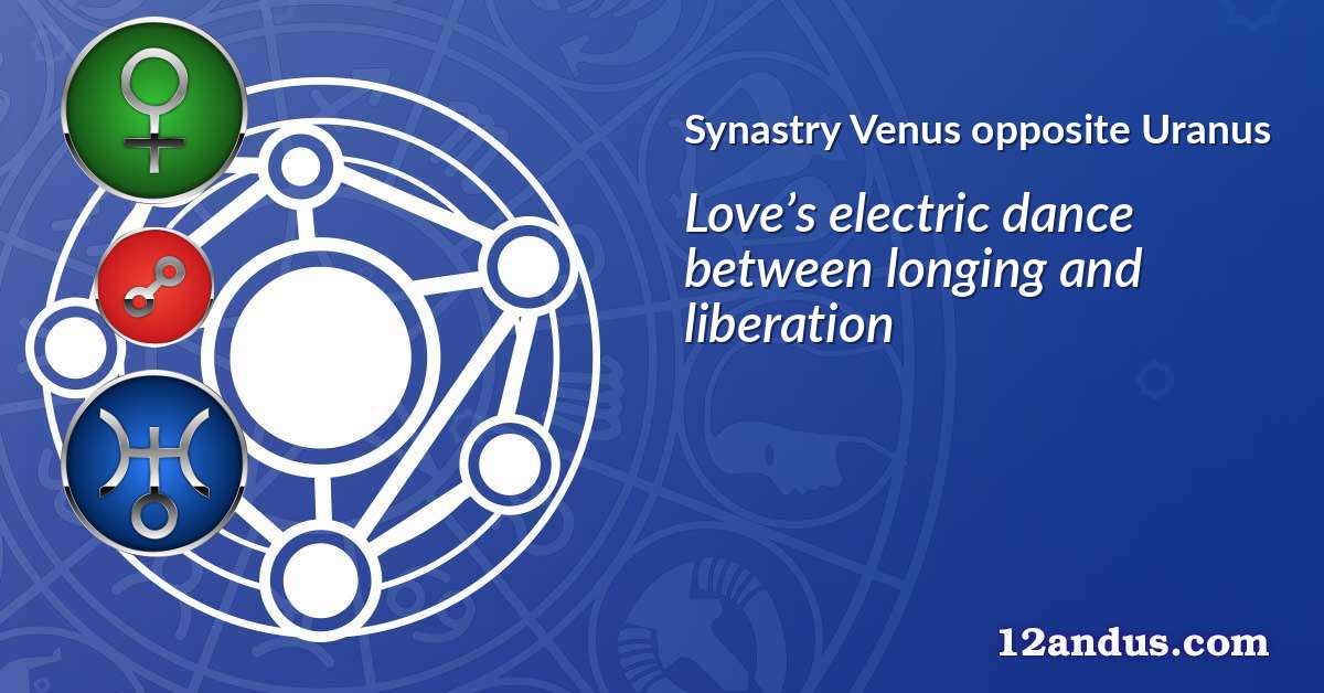 Venus opposite Uranus in the synastry chart