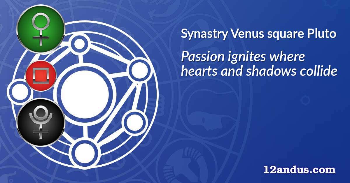 Venus square Pluto in the synastry chart