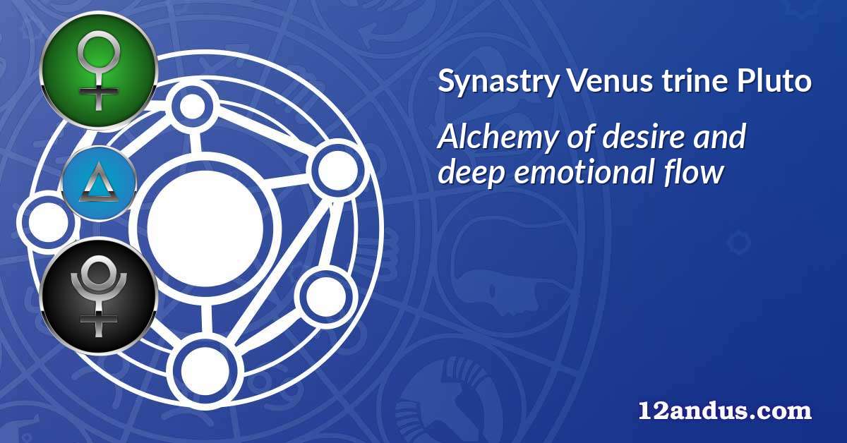 Venus trine Pluto in the synastry chart