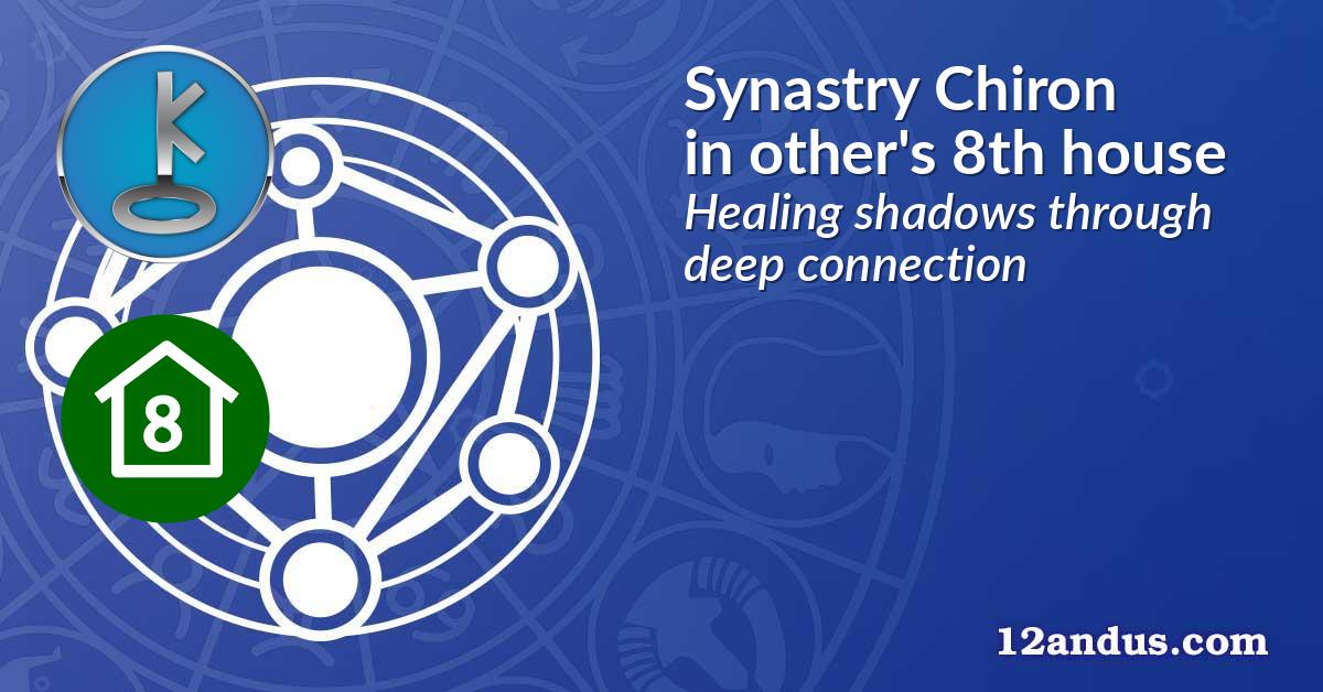 Synastry Chiron in the other person's 8th house
