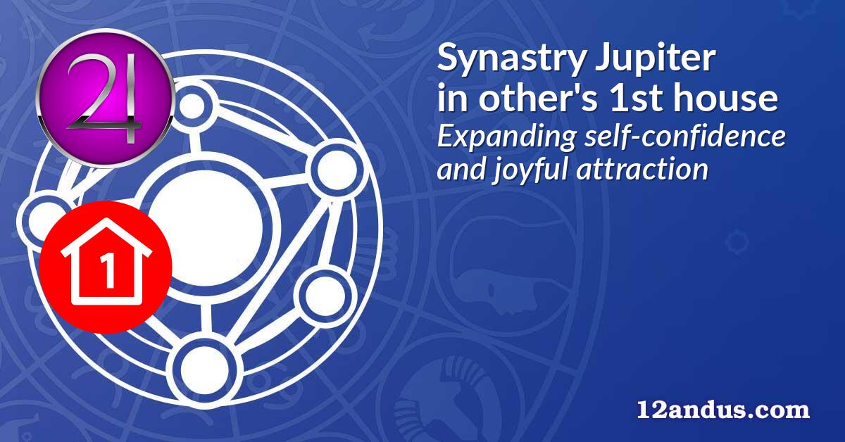 Synastry Jupiter in the other person's 1st house