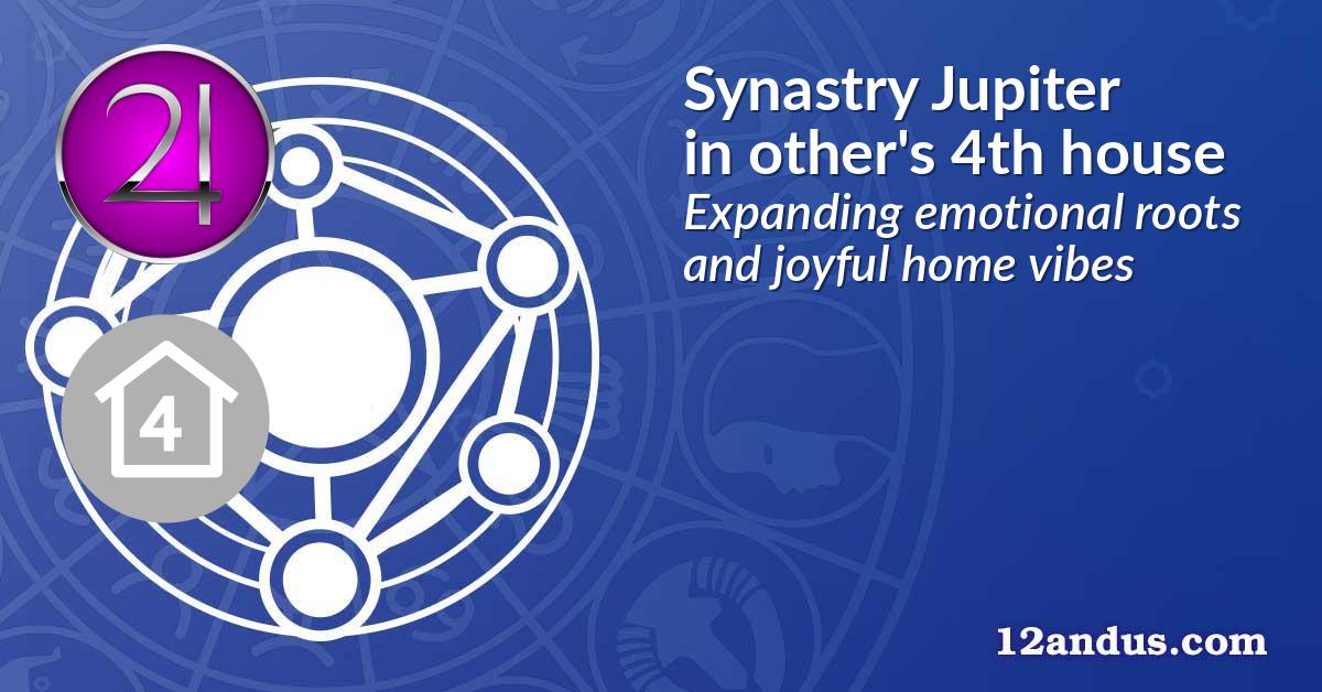 Synastry Jupiter in the other person's 4th house