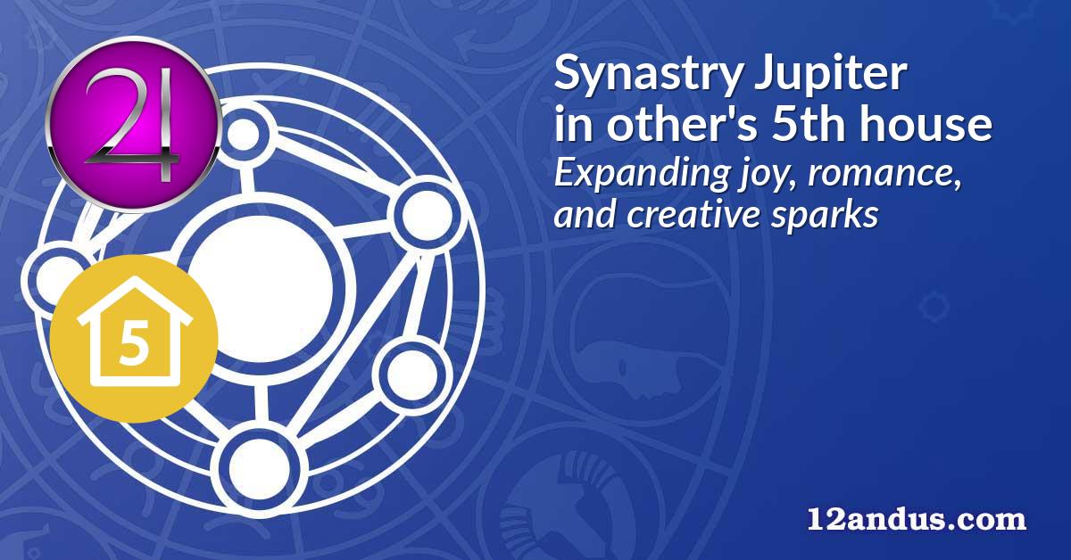 Synastry Jupiter in the other person's 5th house