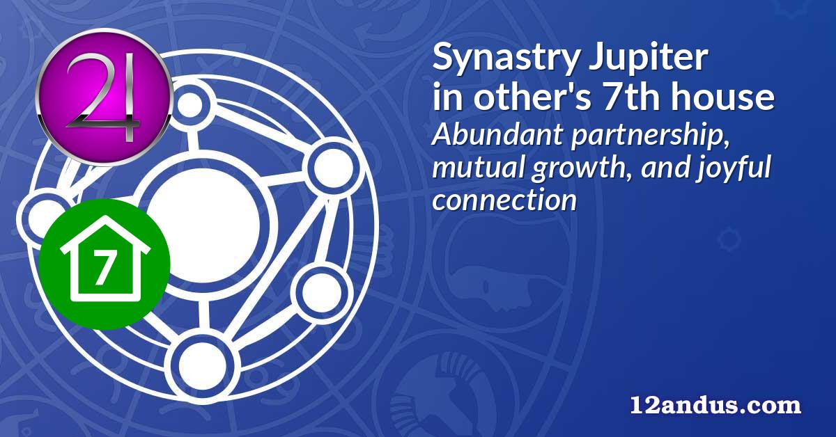 Synastry Jupiter in the other person's 7th house