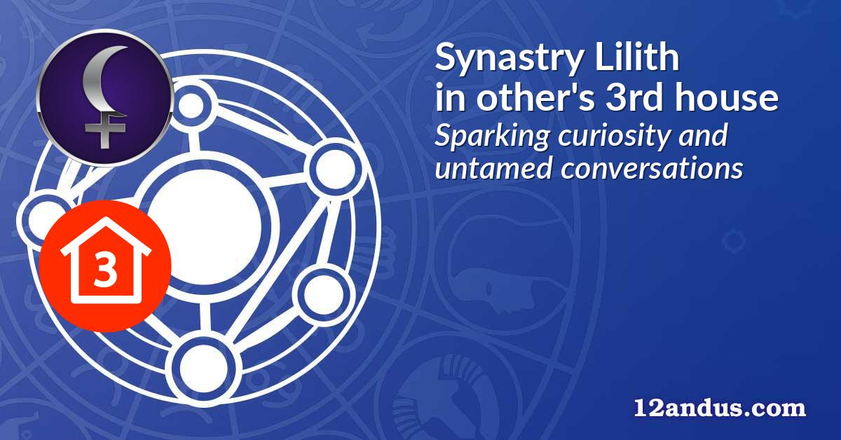 Synastry Lilith in the other person's 3rd house