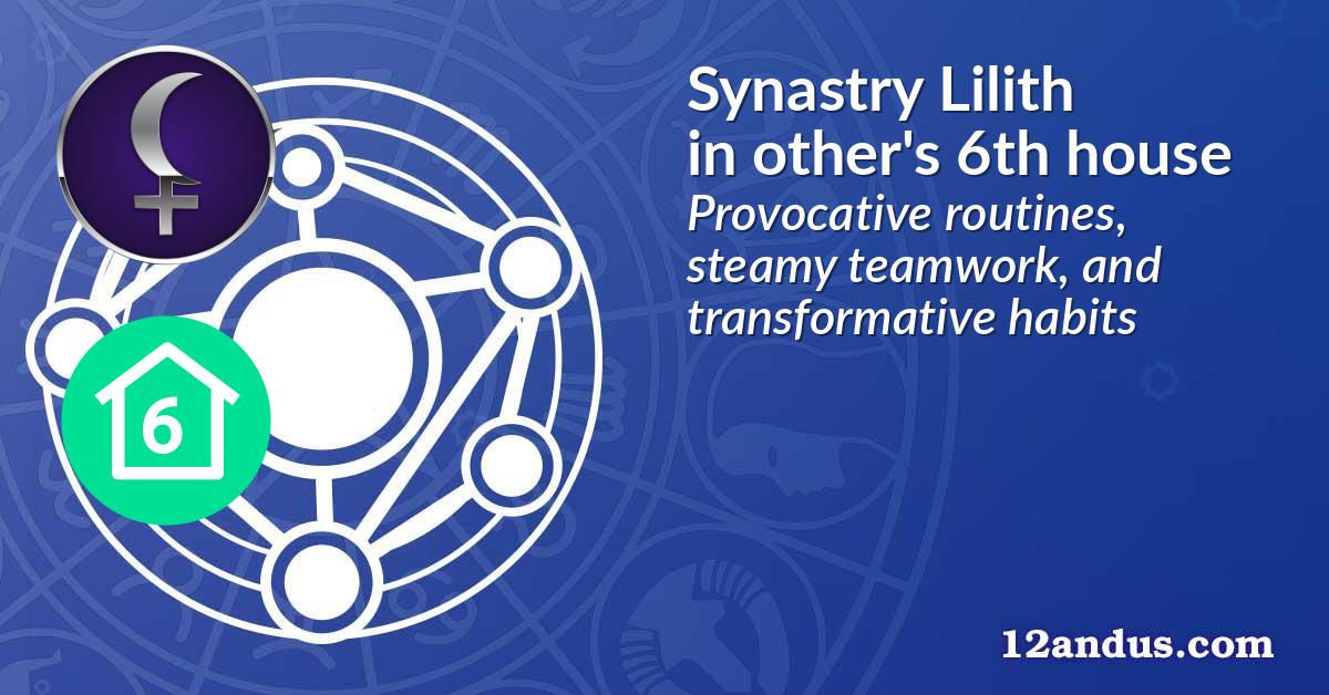 Synastry Lilith in the other person's 6th house
