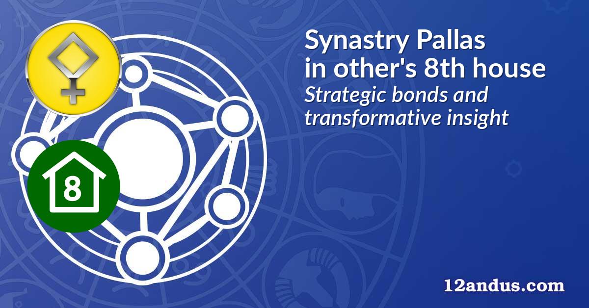 Synastry Pallas in the other person's 8th house
