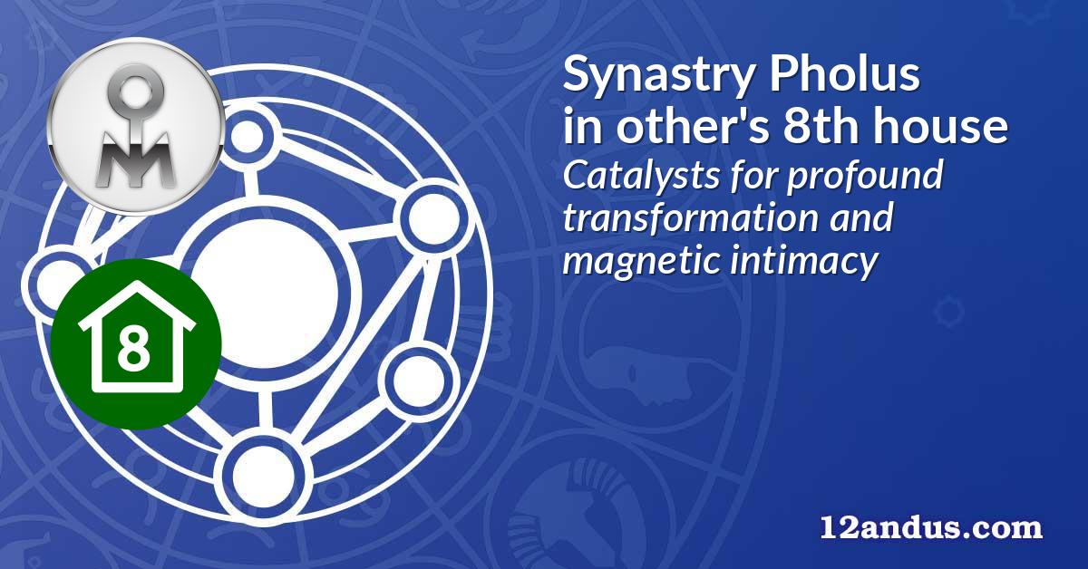 Synastry Pholus in the other person's 8th house