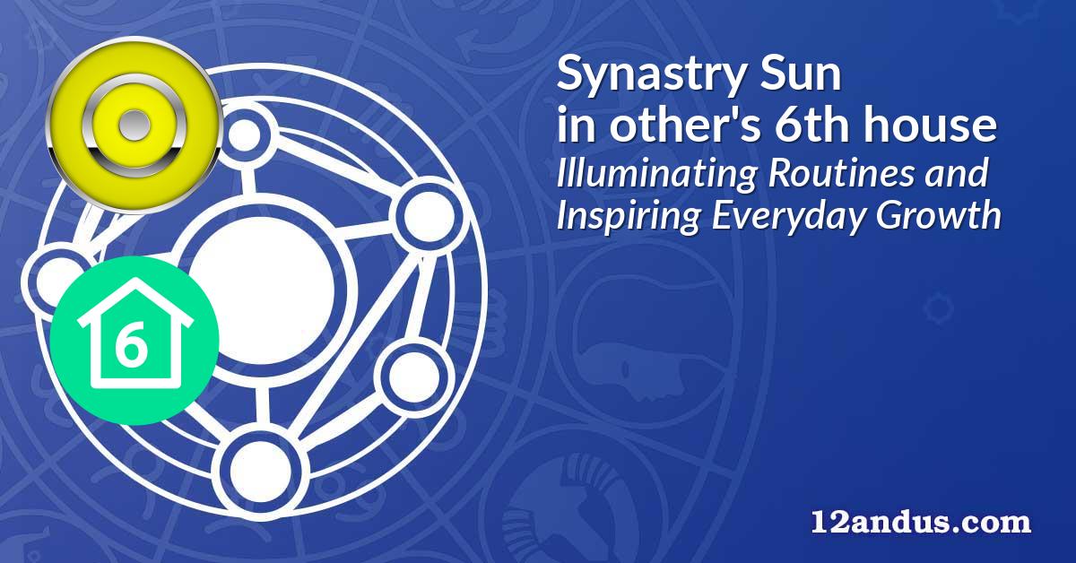 Synastry Sun in the other person's 6th house