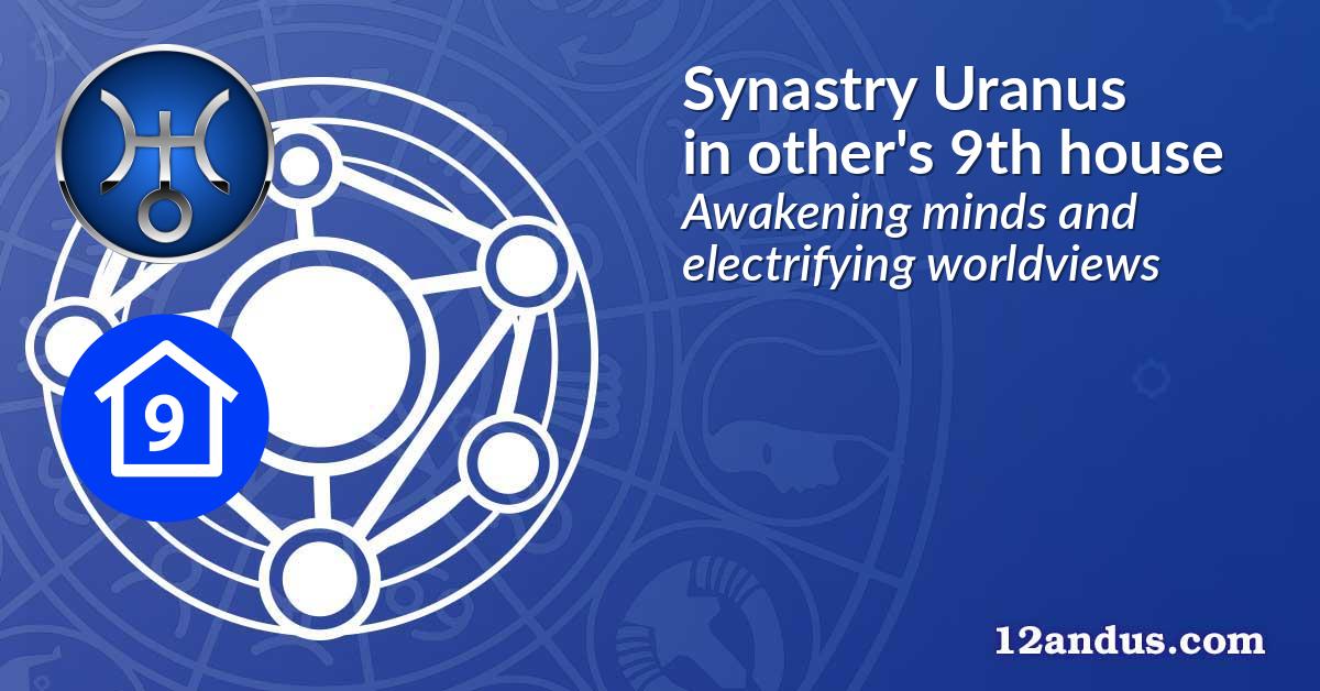 Synastry Uranus in the other person's 9th house