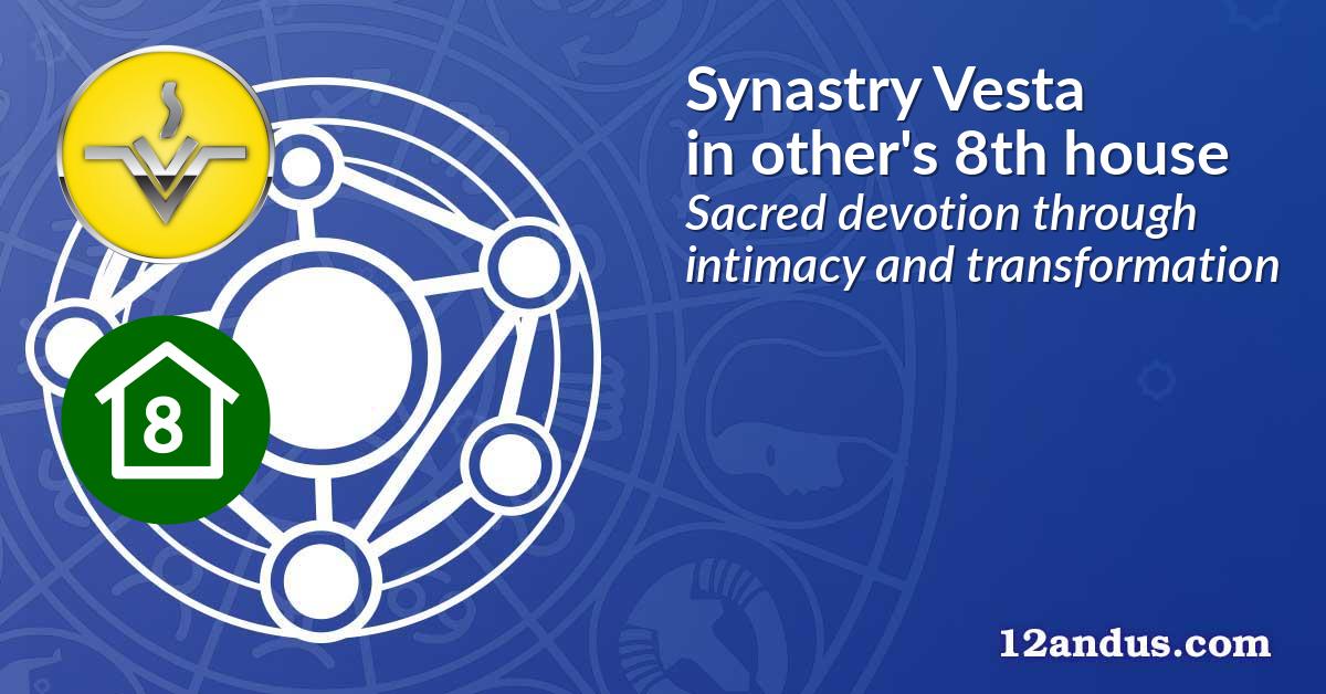 Synastry Vesta in the other person's 8th house